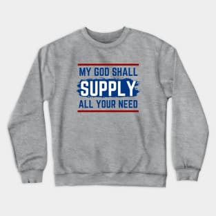 My God Shall Supply All Your Need | Bible Verse Philippians 4:19 Crewneck Sweatshirt